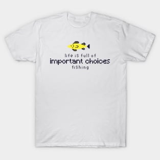 life is full of important choices fishing - white T-Shirt